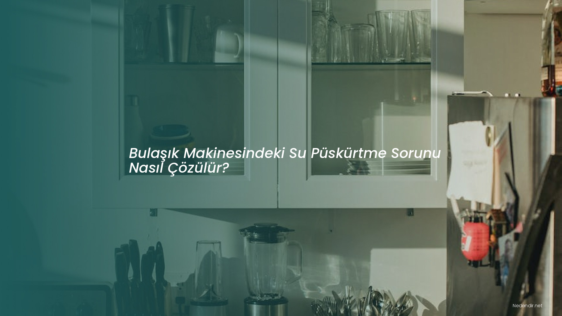 Bulaşık Makinesindeki Su Püskürtme Sorunu Nasıl Çözülür?