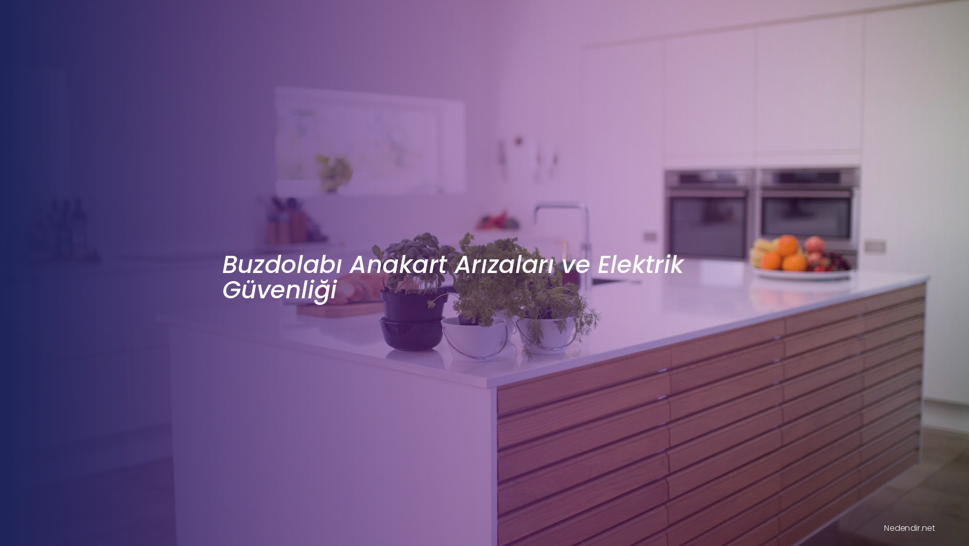 Buzdolabı Anakart Arızaları ve Elektrik Güvenliği