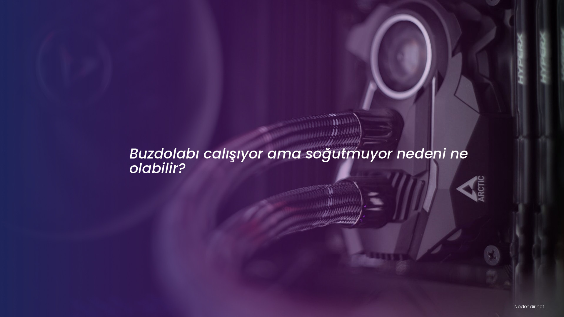 Buzdolabı calışıyor ama soğutmuyor nedeni ne olabilir?