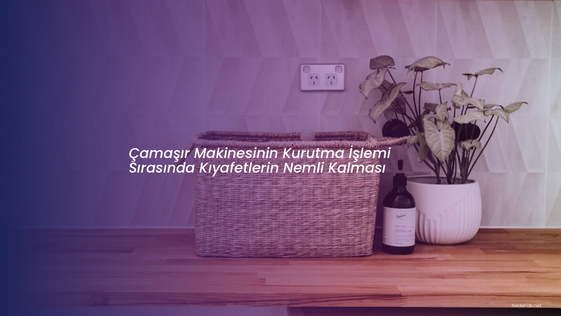 Çamaşır Makinesinin Kurutma İşlemi Sırasında Kıyafetlerin Nemli Kalması