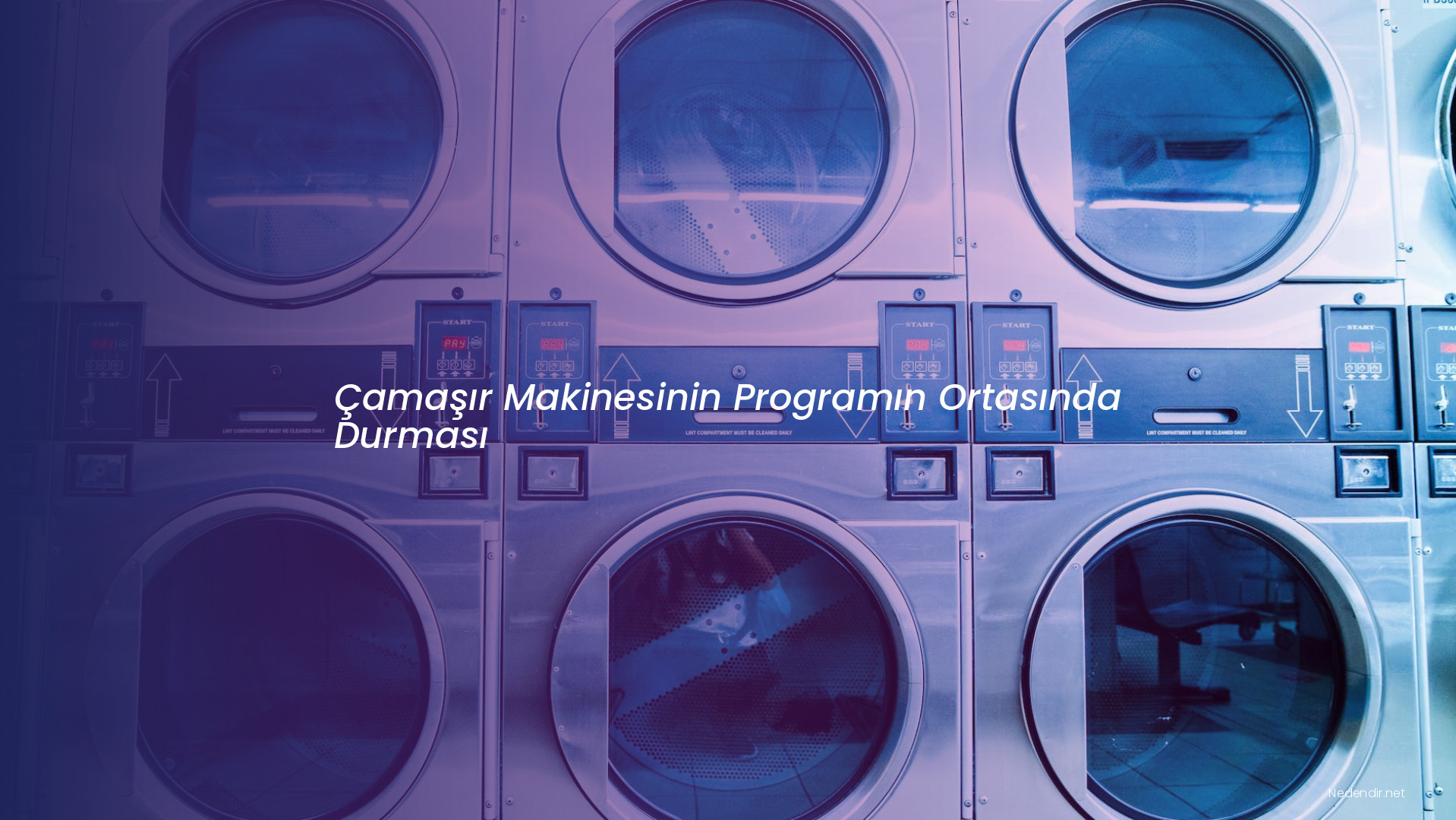 Çamaşır Makinesinin Programın Ortasında Durması