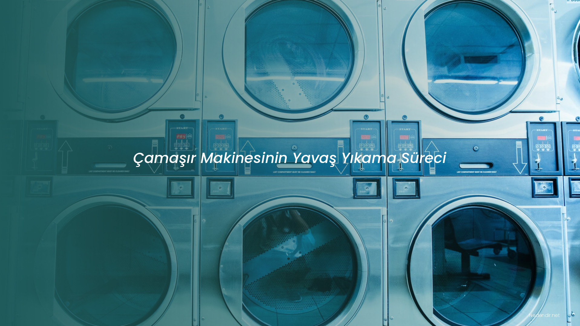 Çamaşır Makinesinin Yavaş Yıkama Süreci