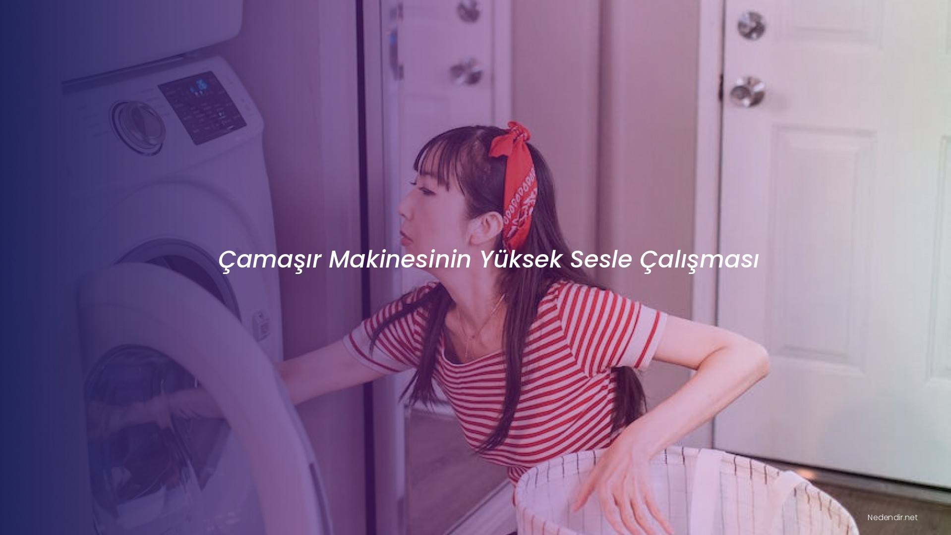 Çamaşır Makinesinin Yüksek Sesle Çalışması