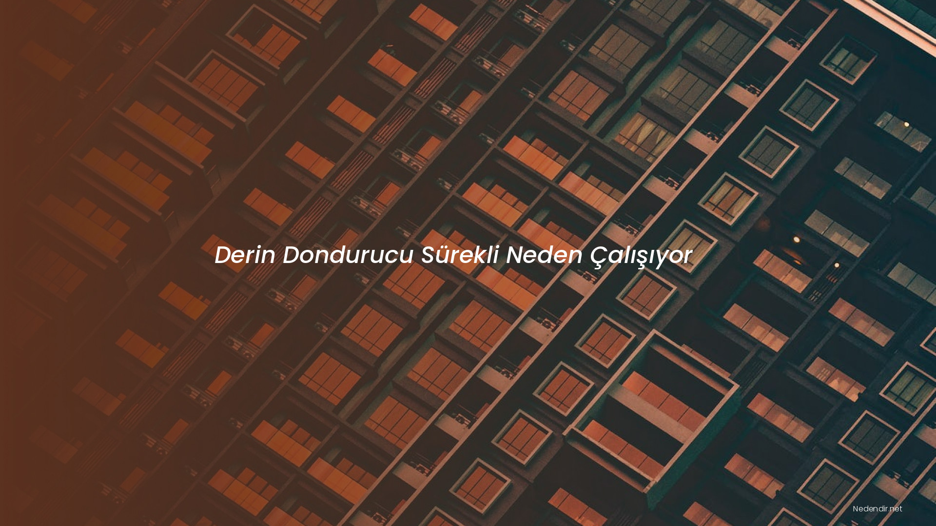 Derin Dondurucu Sürekli Neden Çalışıyor