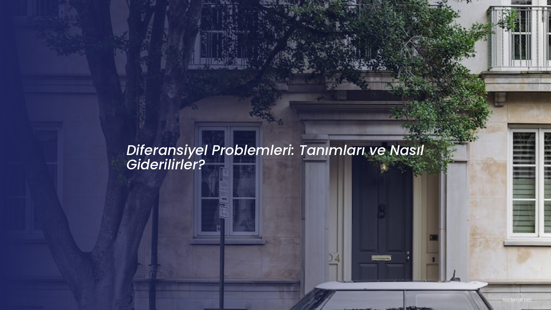 Diferansiyel Problemleri: Tanımları ve Nasıl Giderilirler?