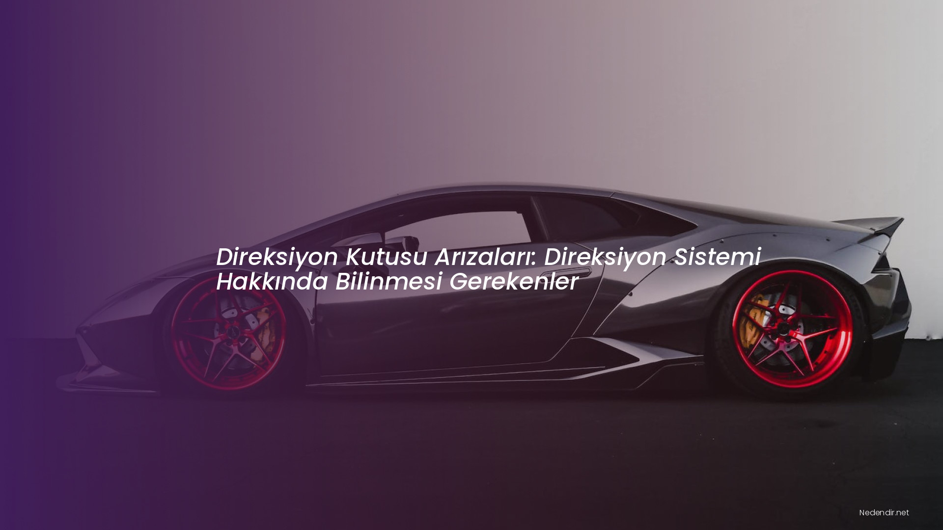 Direksiyon Kutusu Arızaları: Direksiyon Sistemi Hakkında Bilinmesi Gerekenler