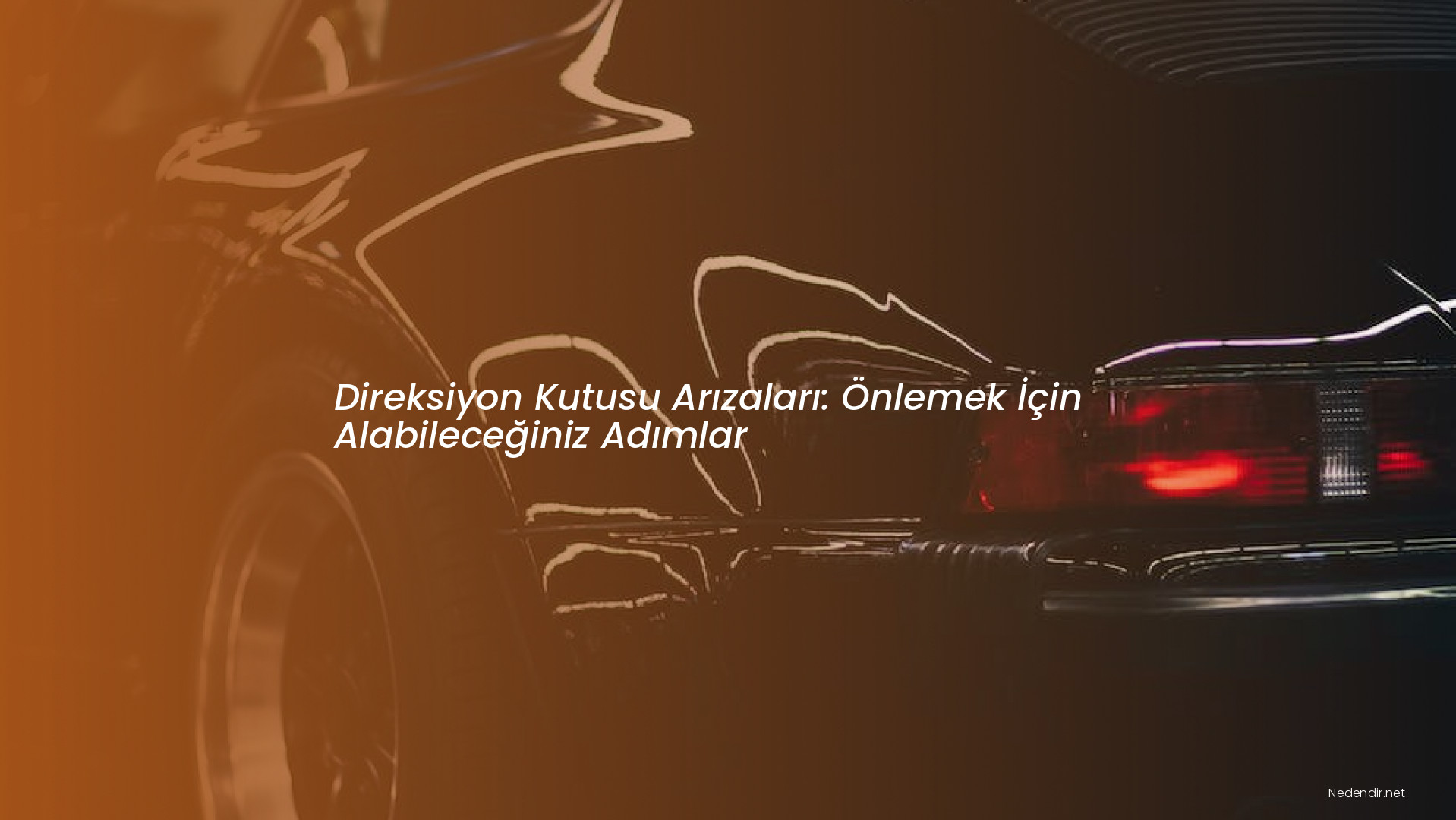Direksiyon Kutusu Arızaları: Önlemek İçin Alabileceğiniz Adımlar