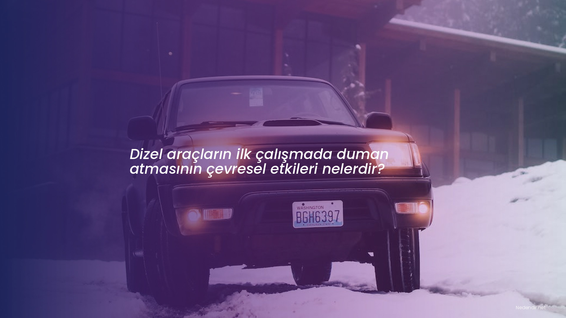 Dizel araçların ilk çalışmada duman atmasının çevresel etkileri nelerdir?