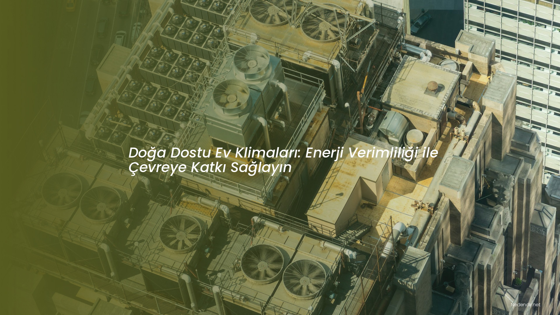 Doğa Dostu Ev Klimaları: Enerji Verimliliği ile Çevreye Katkı Sağlayın