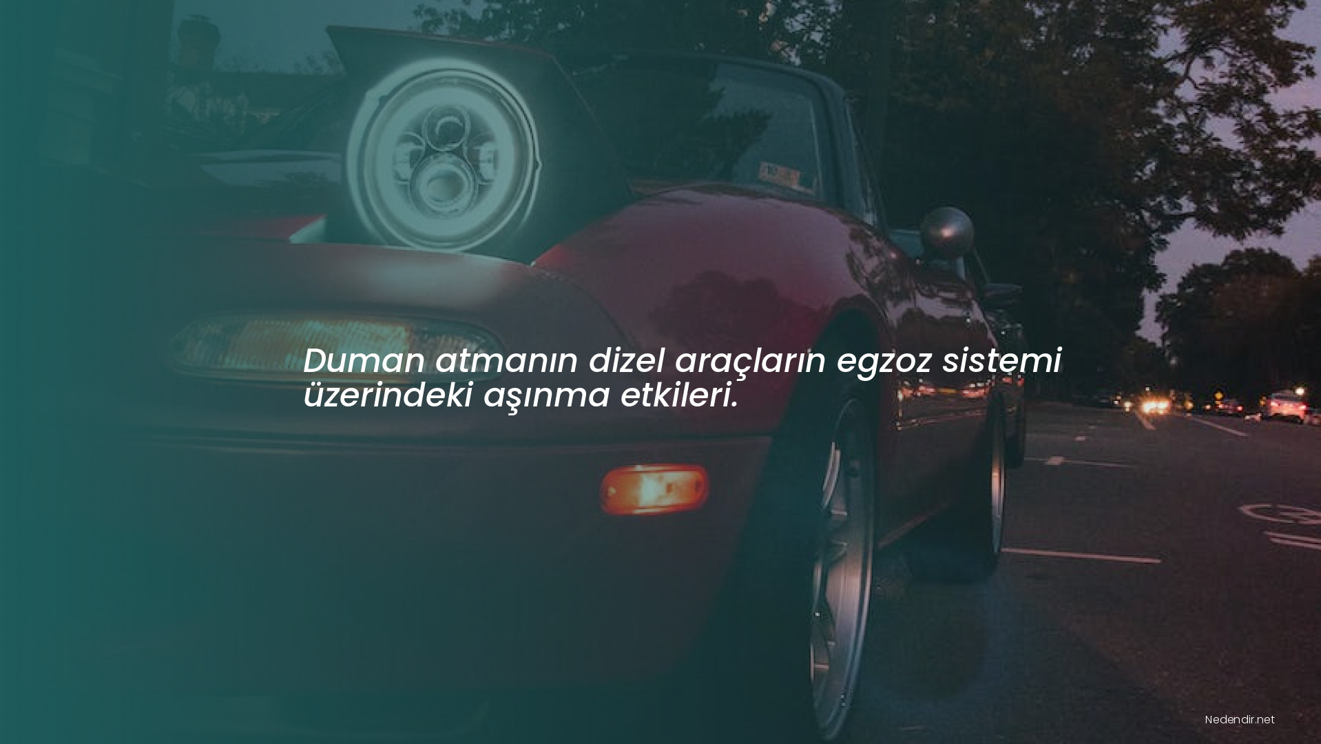 Duman atmanın dizel araçların egzoz sistemi üzerindeki aşınma etkileri.