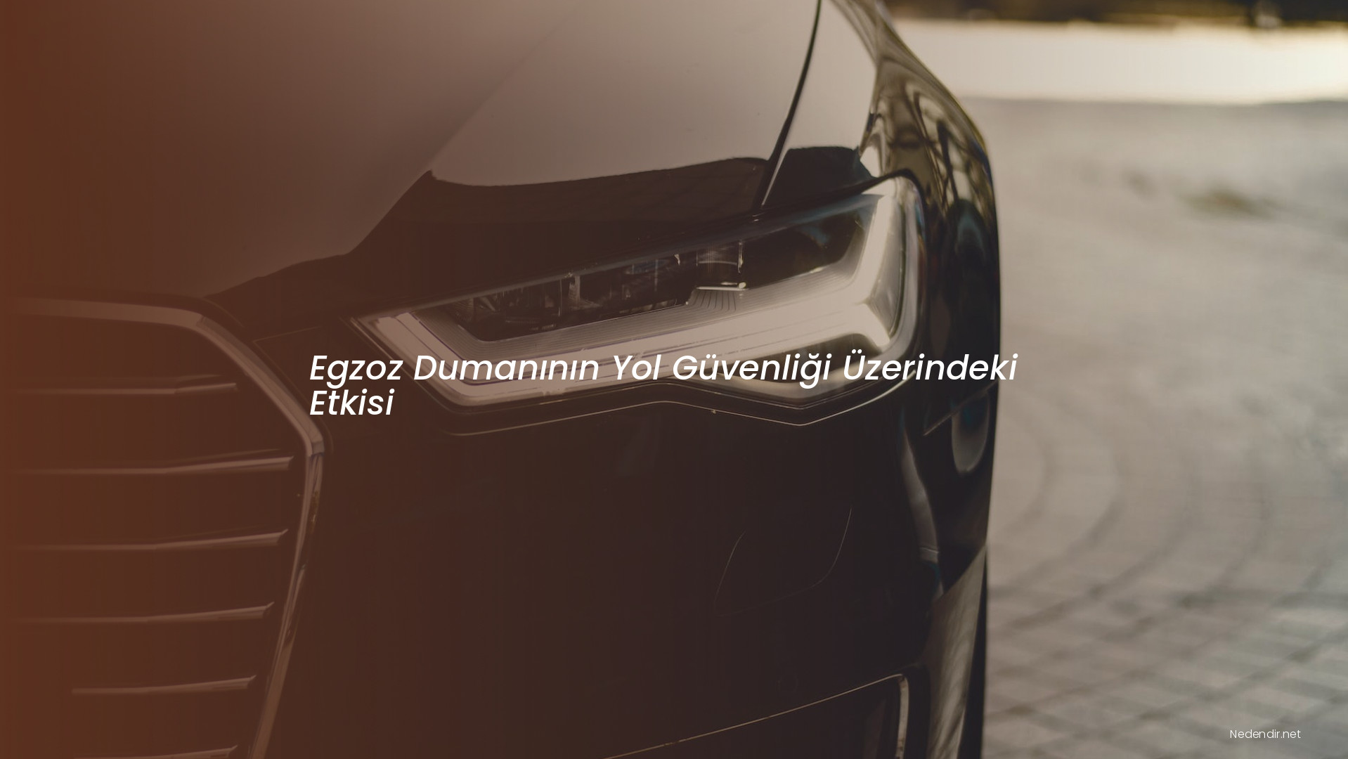 Egzoz Dumanının Yol Güvenliği Üzerindeki Etkisi