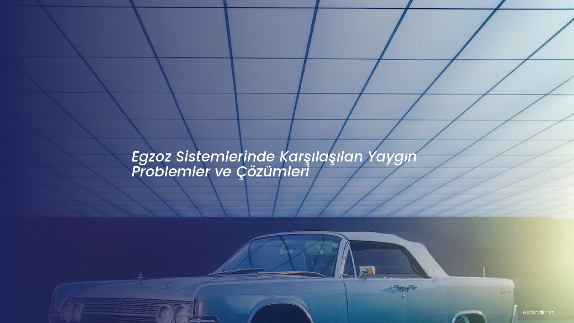 Egzoz Sistemlerinde Karşılaşılan Yaygın Problemler ve Çözümleri