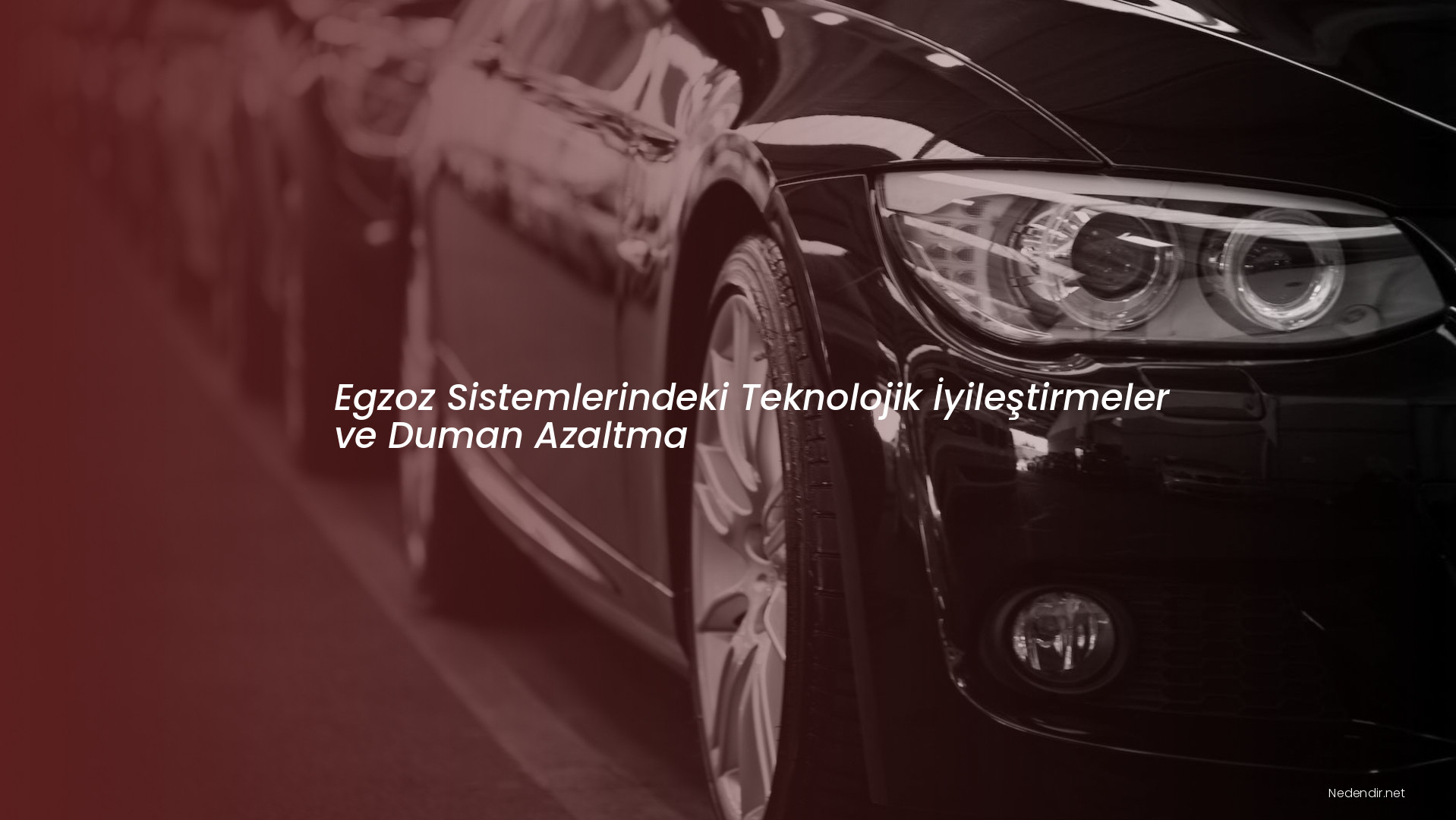 Egzoz Sistemlerindeki Teknolojik İyileştirmeler ve Duman Azaltma