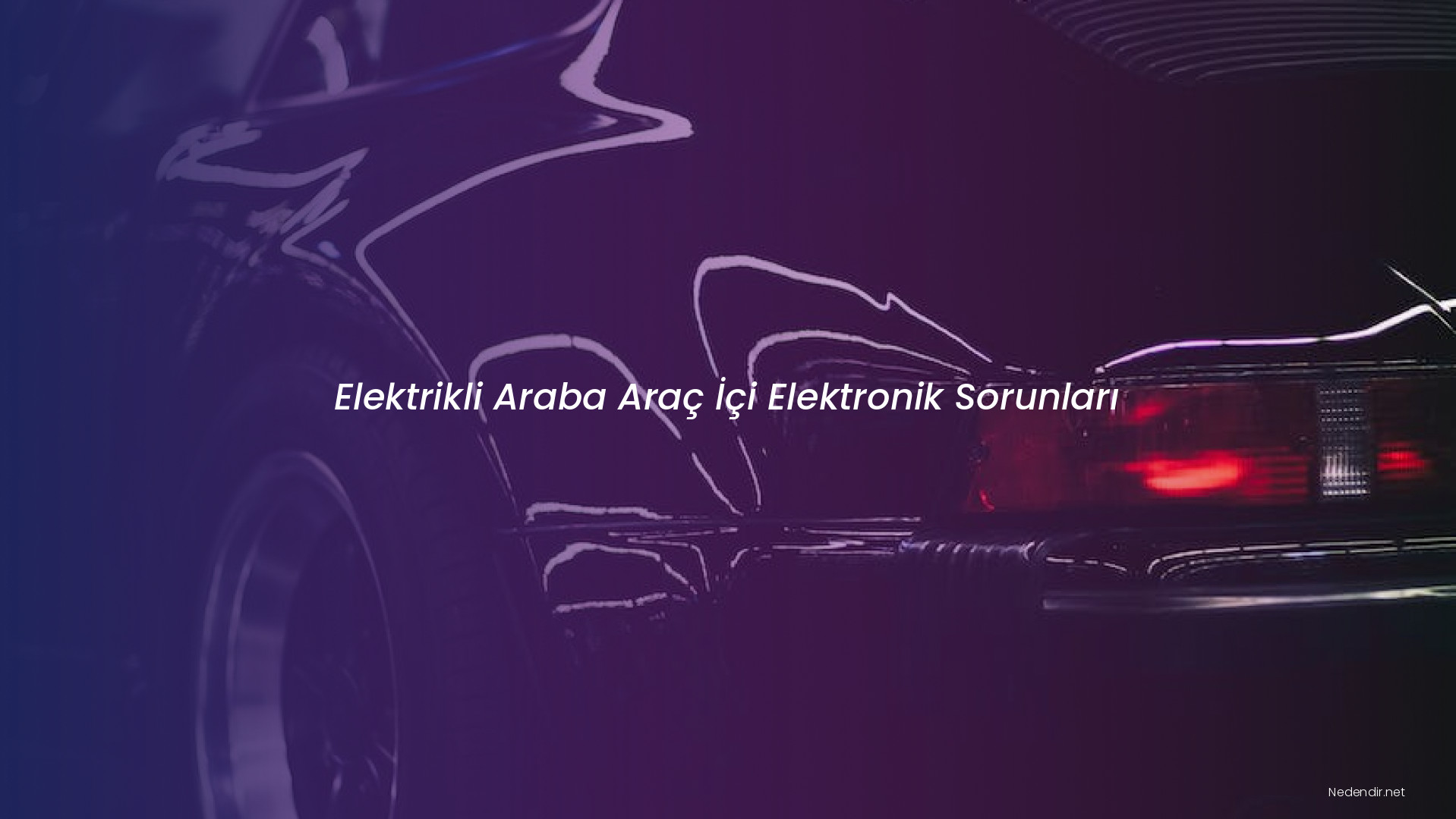 Elektrikli Araba Araç İçi Elektronik Sorunları