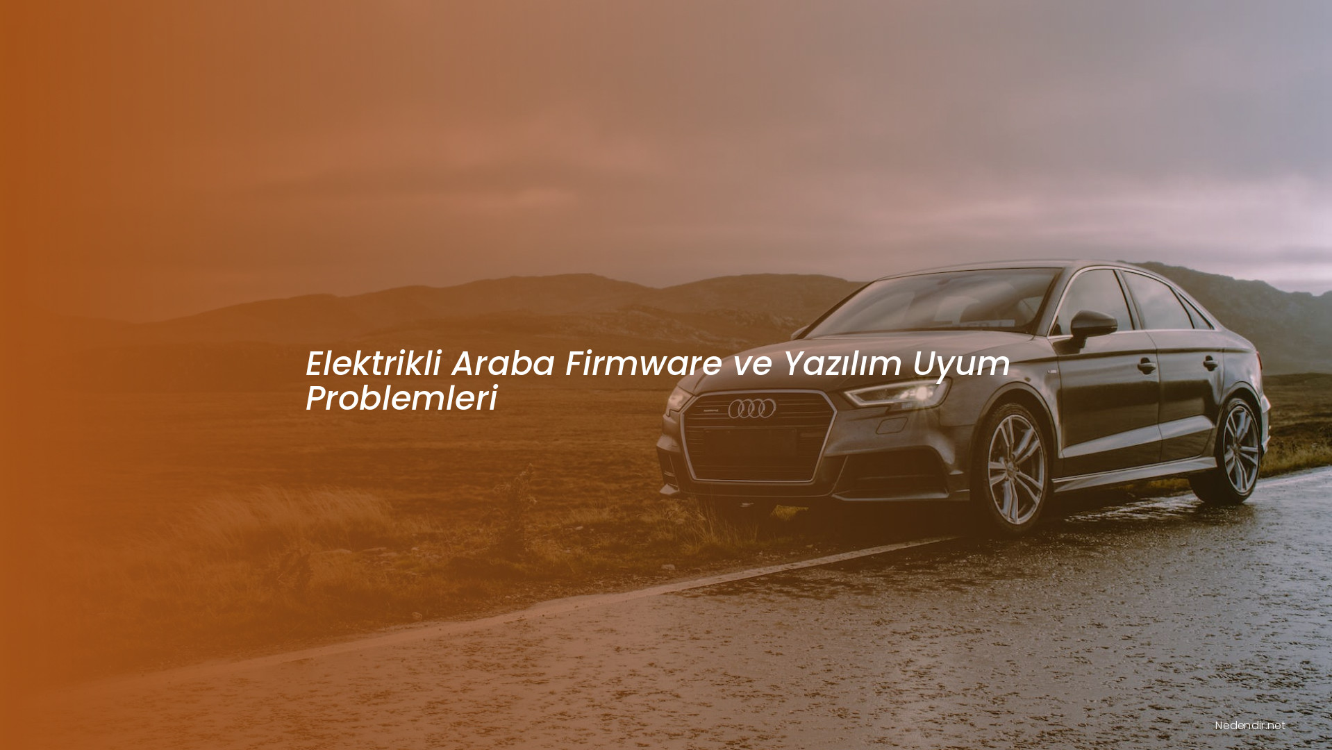 Elektrikli Araba Firmware ve Yazılım Uyum Problemleri Elektrikli Araba Firmware ve Yazılım Uyum Problemleri
