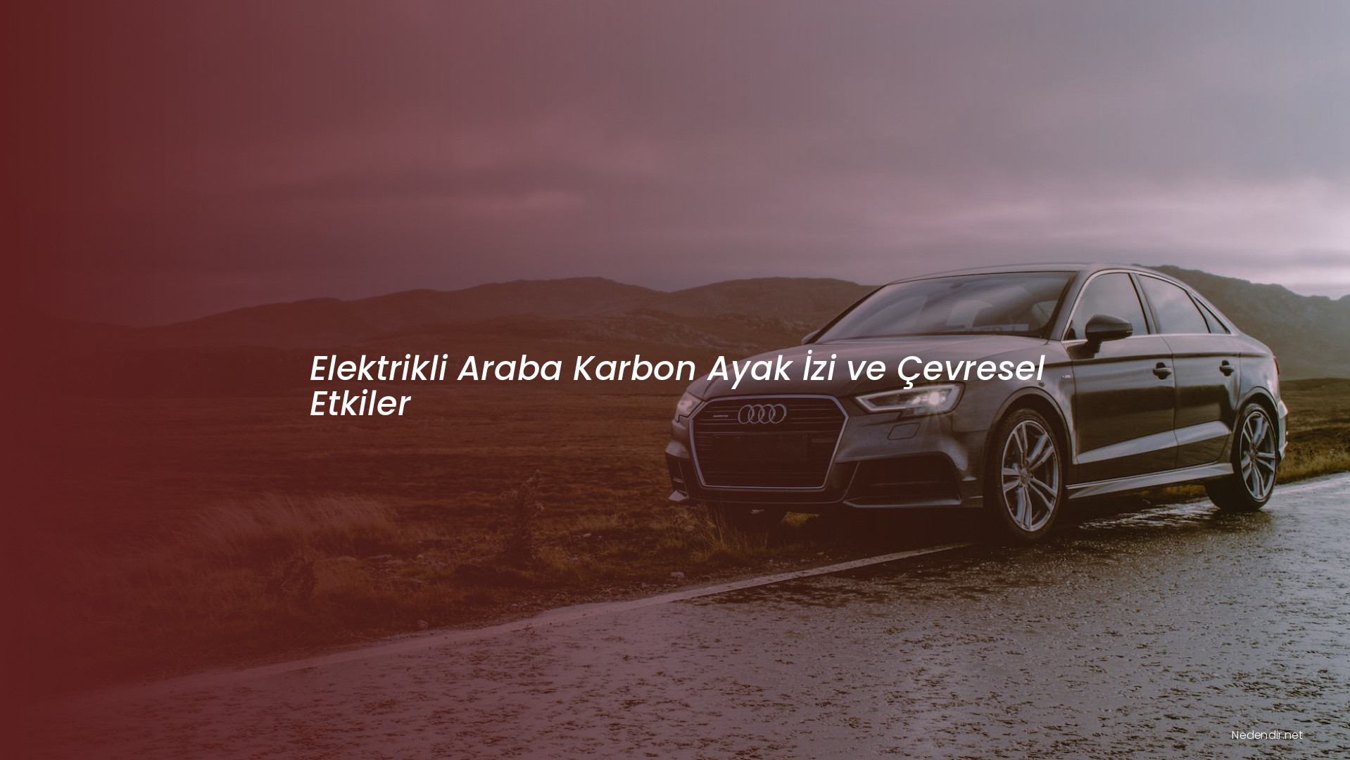 Elektrikli Araba Karbon Ayak İzi ve Çevresel Etkiler Elektrikli Araba Karbon Ayak İzi ve Çevresel Etkiler