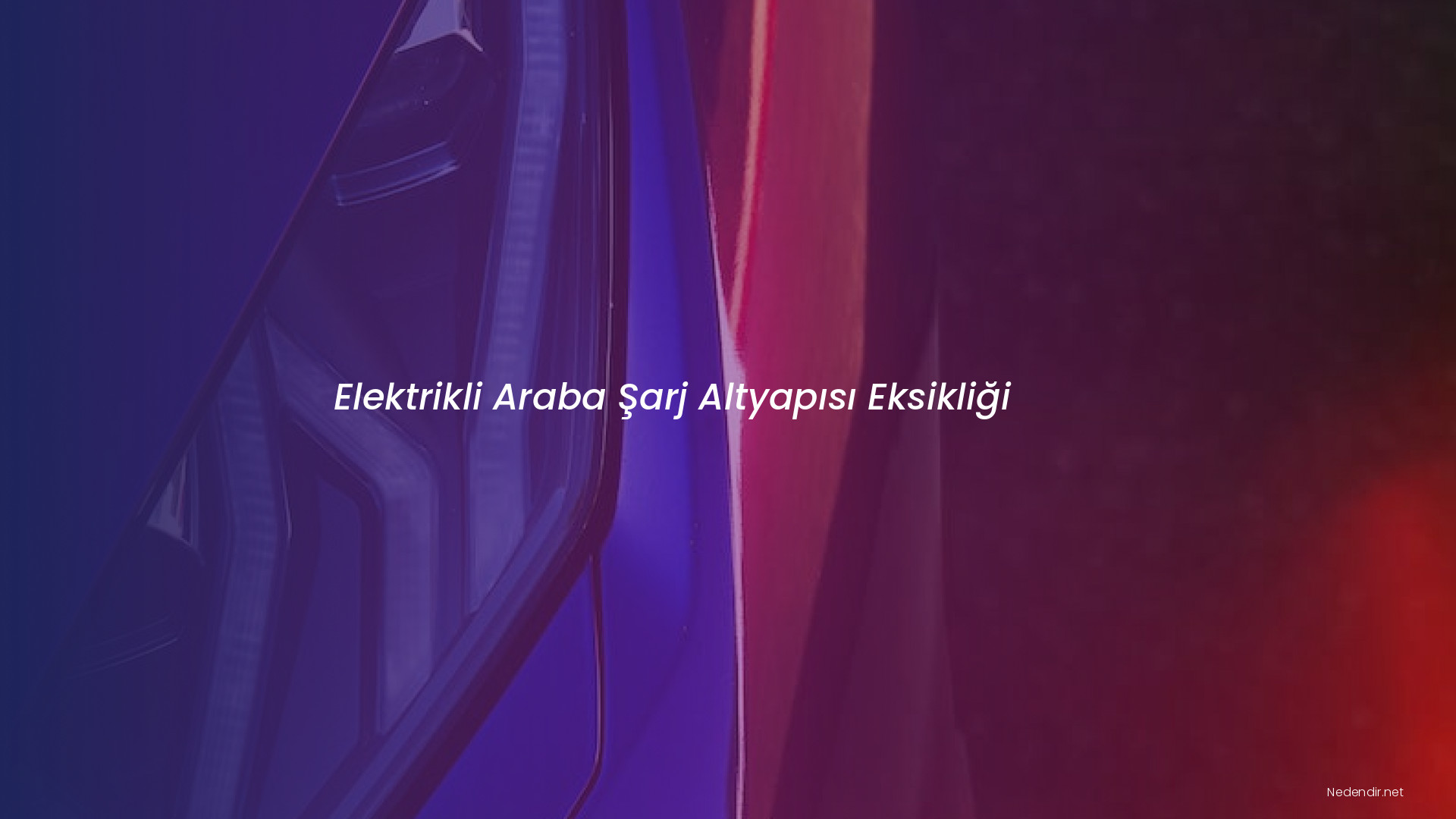 Elektrikli Araba Şarj Altyapısı Eksikliği