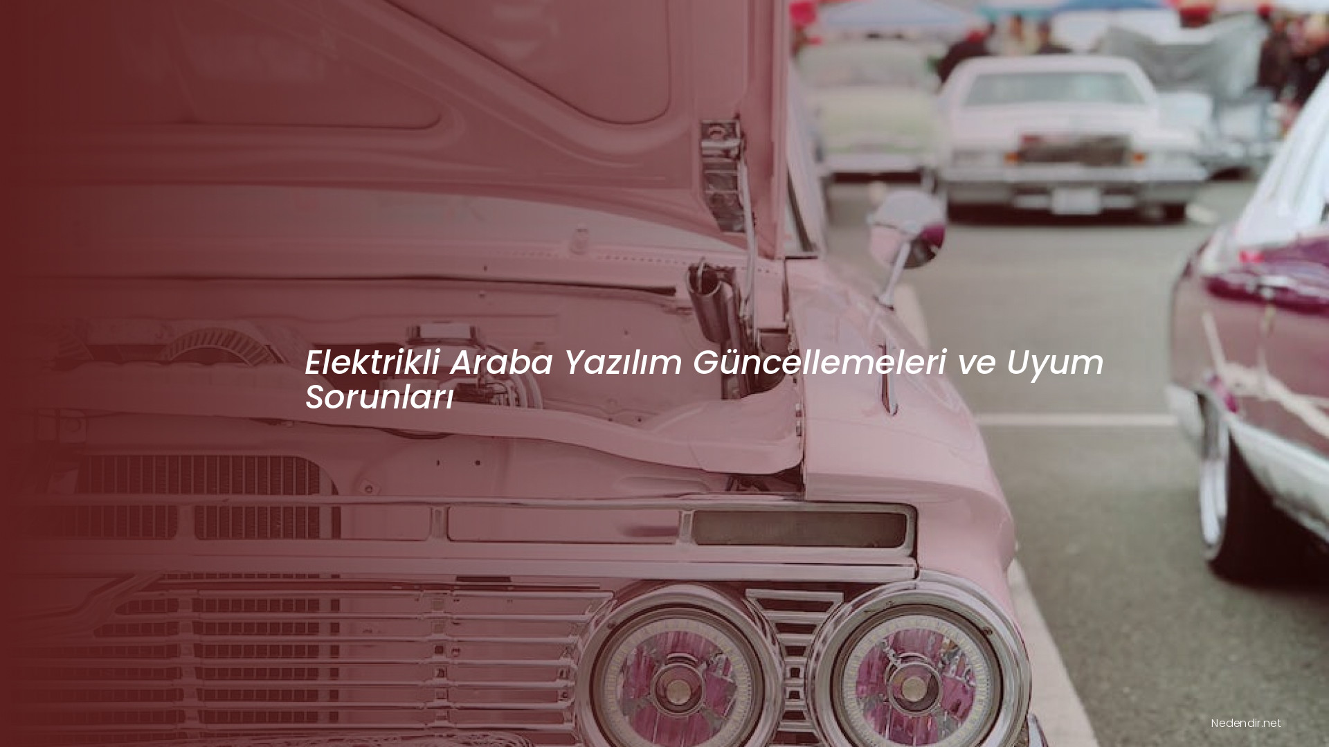 Elektrikli Araba Yazılım Güncellemeleri ve Uyum Sorunları Elektrikli Araba Yazılım Güncellemeleri ve Uyum Sorunları