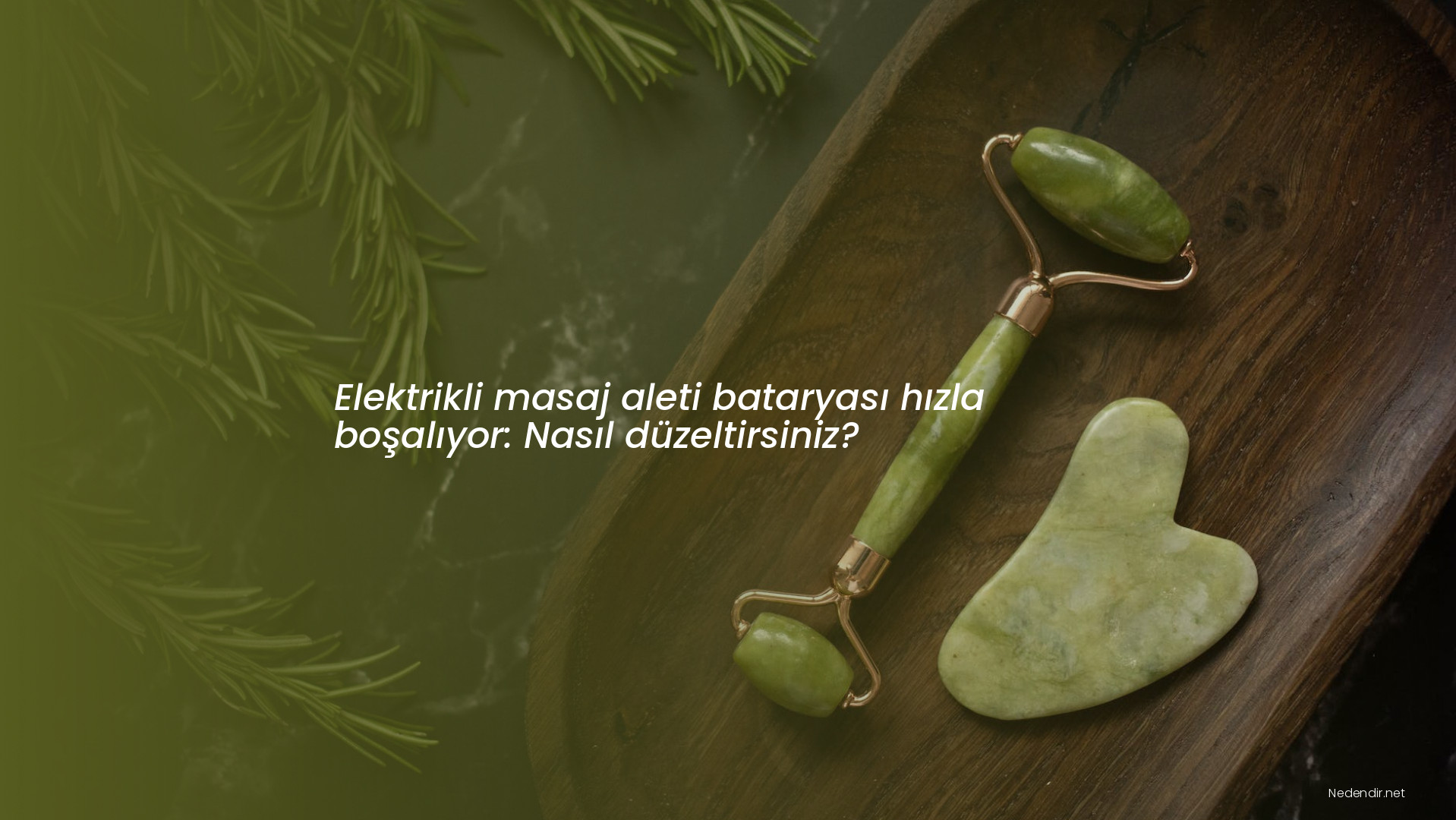 Elektrikli masaj aleti bataryası hızla boşalıyor: Nasıl düzeltirsiniz?