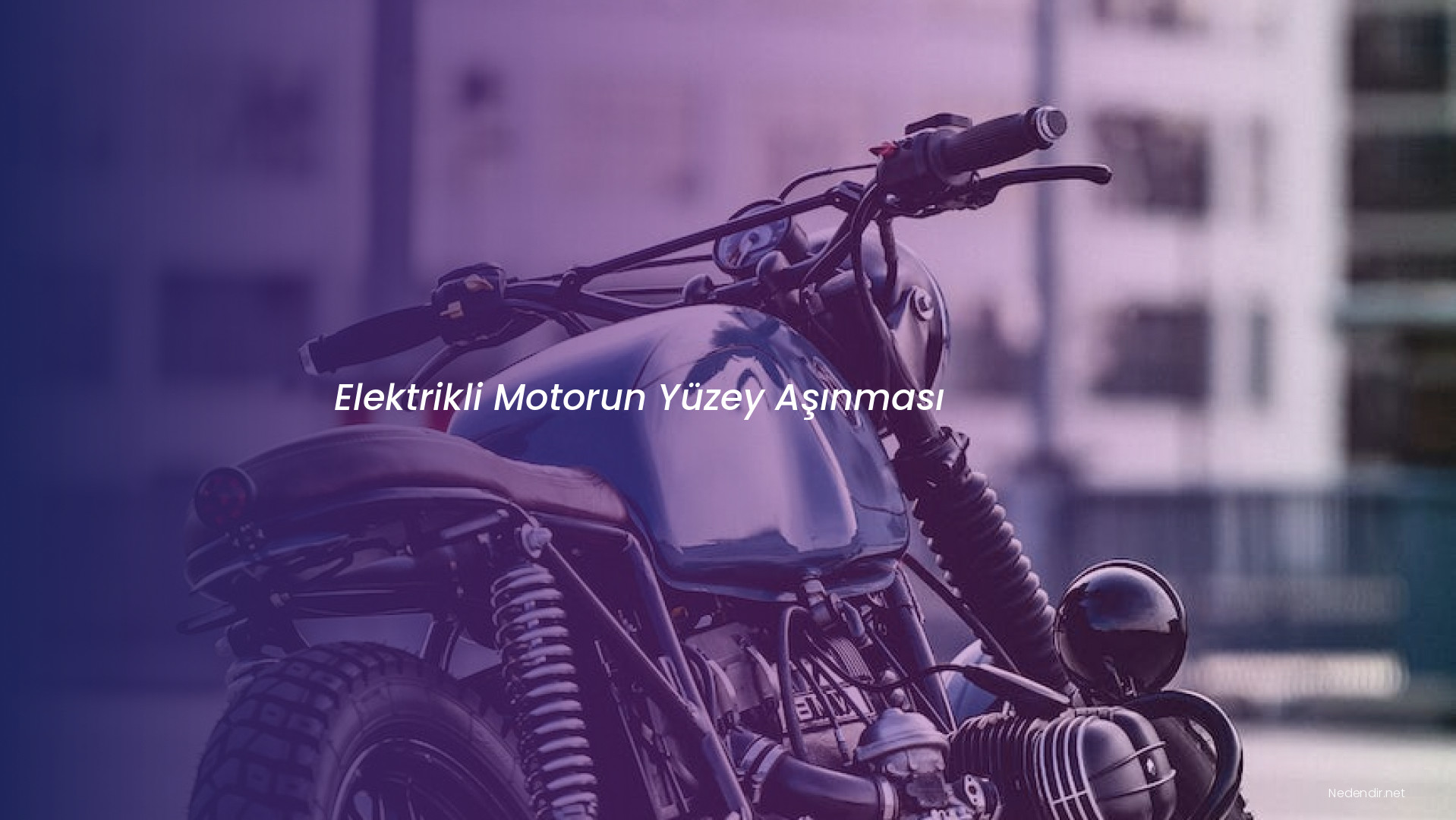 Elektrikli Motorun Yüzey Aşınması