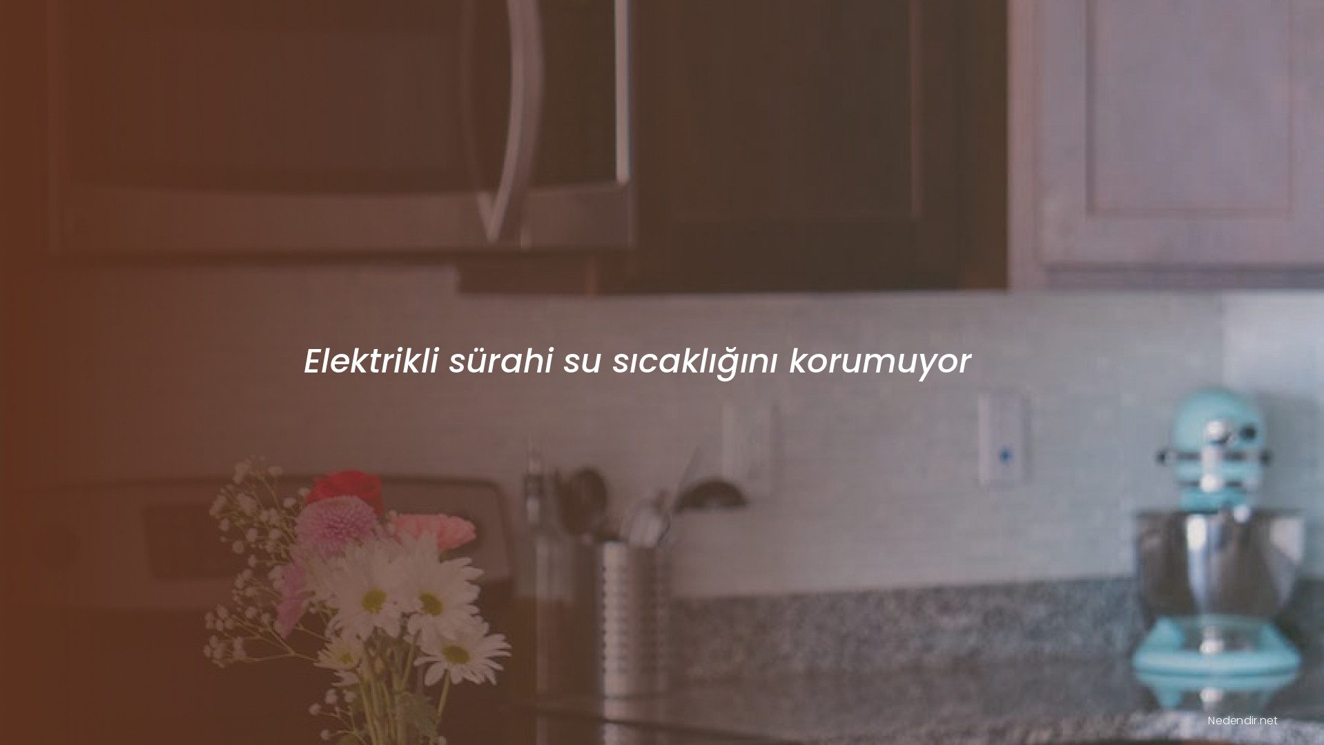 Elektrikli sürahi su sıcaklığını korumuyor