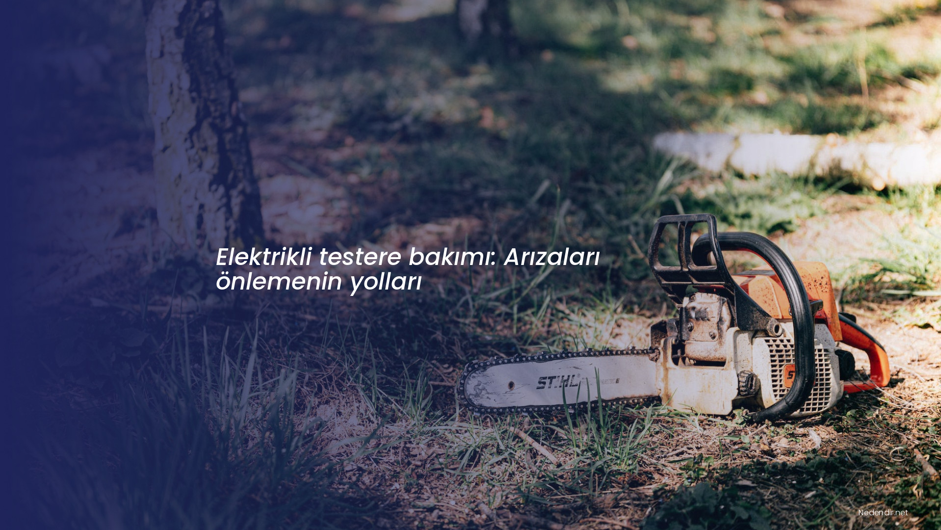 Elektrikli testere bakımı: Arızaları önlemenin yolları