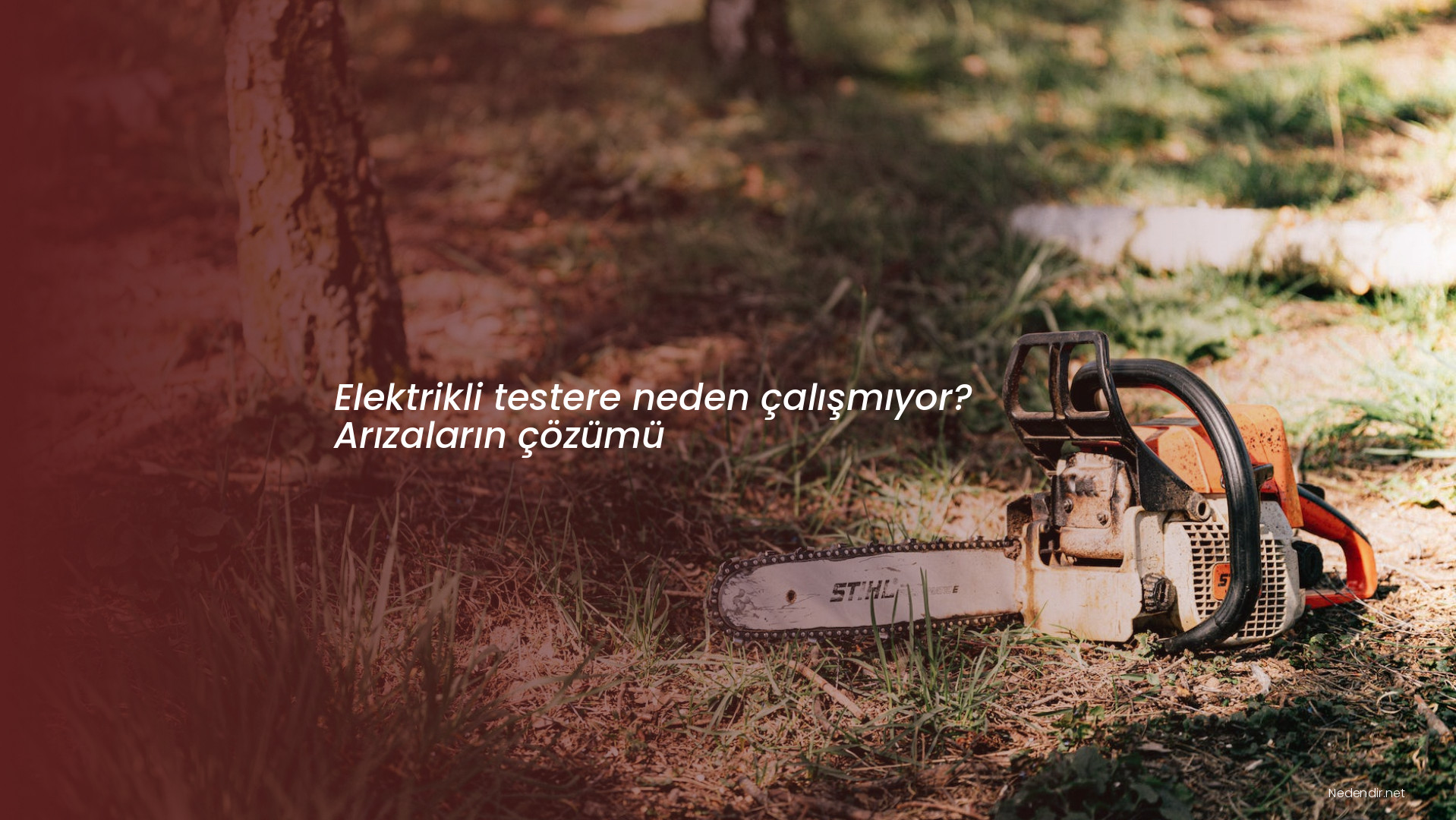 Elektrikli testere neden çalışmıyor? Arızaların çözümü