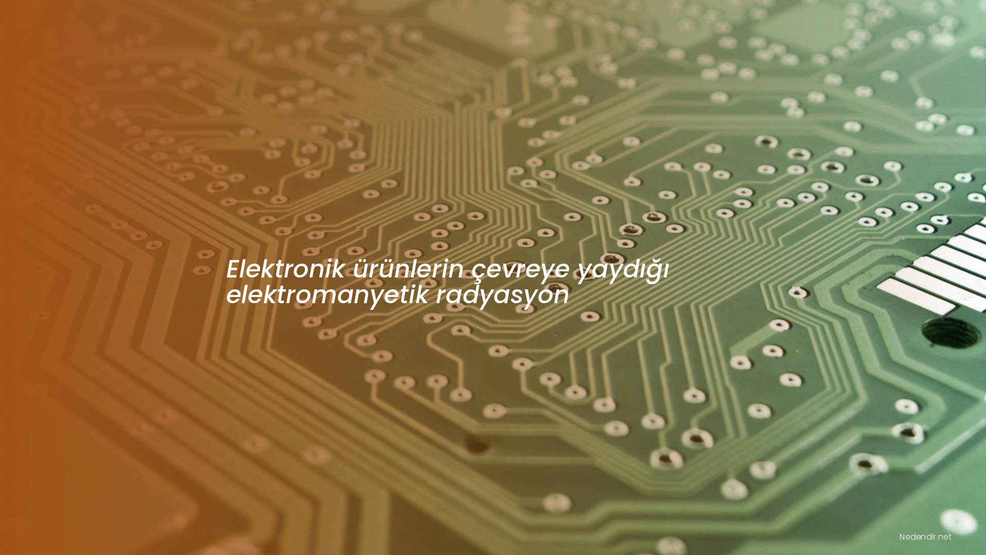 Elektronik ürünlerin çevreye yaydığı elektromanyetik radyasyon
