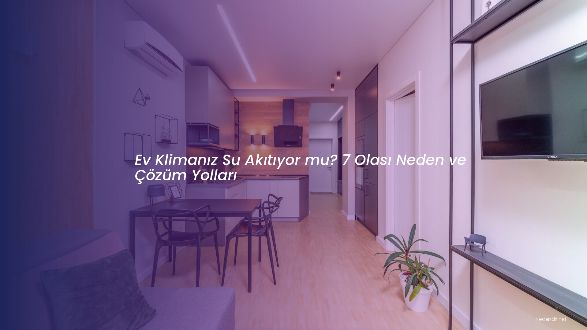 Ev Klimanız Su Akıtıyor mu? 7 Olası Neden ve Çözüm Yolları