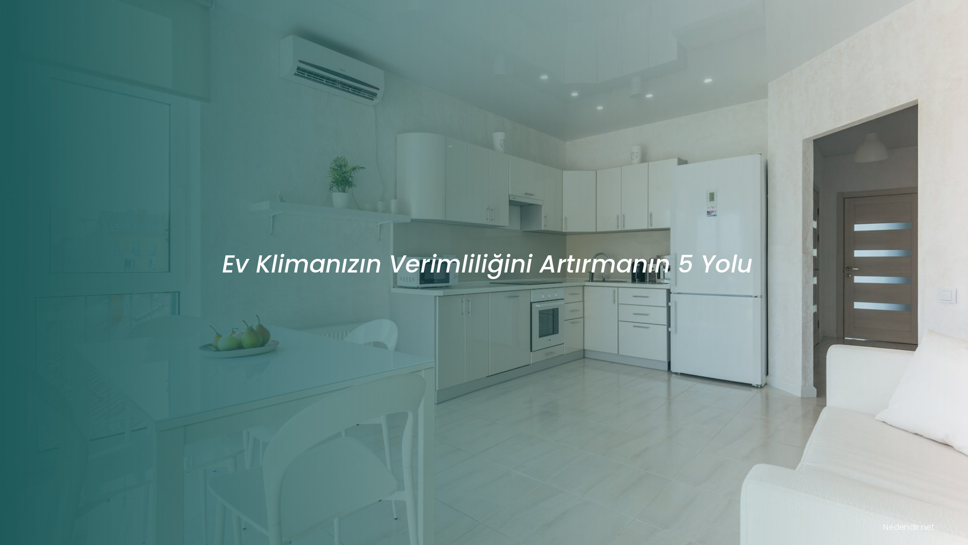 Ev Klimanızın Verimliliğini Artırmanın 5 Yolu
