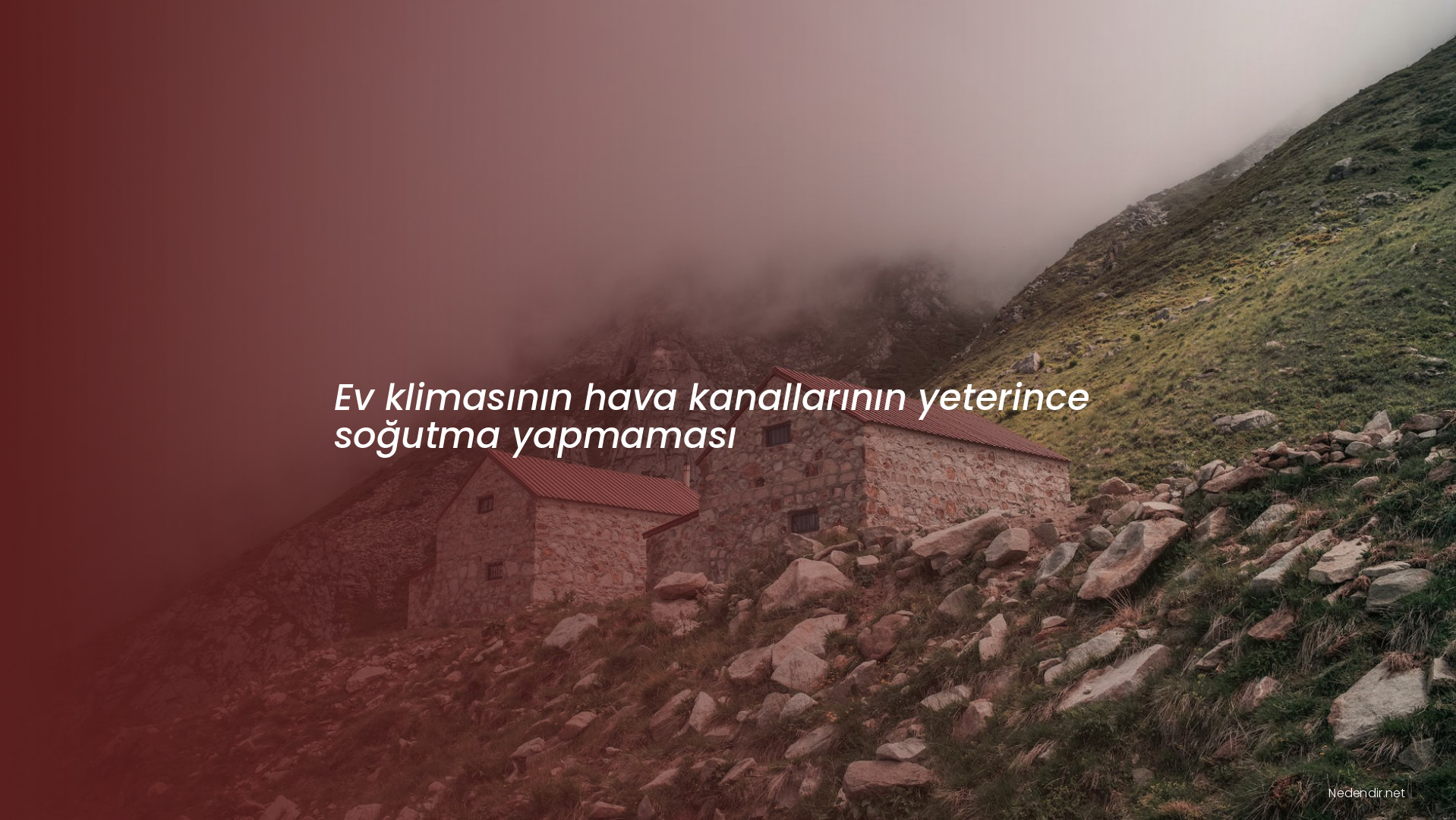 Ev klimasının hava kanallarının yeterince soğutma yapmaması