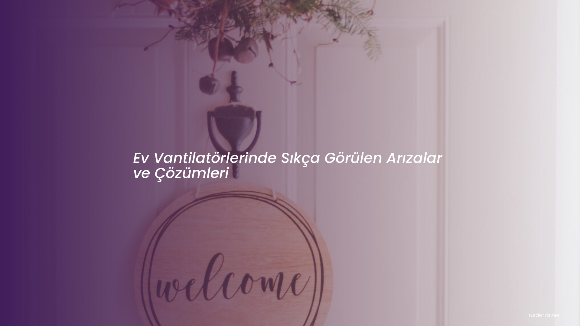 Ev Vantilatörlerinde Sıkça Görülen Arızalar ve Çözümleri Ev Vantilatörlerinde Sıkça Görülen Arızalar ve Çözümleri