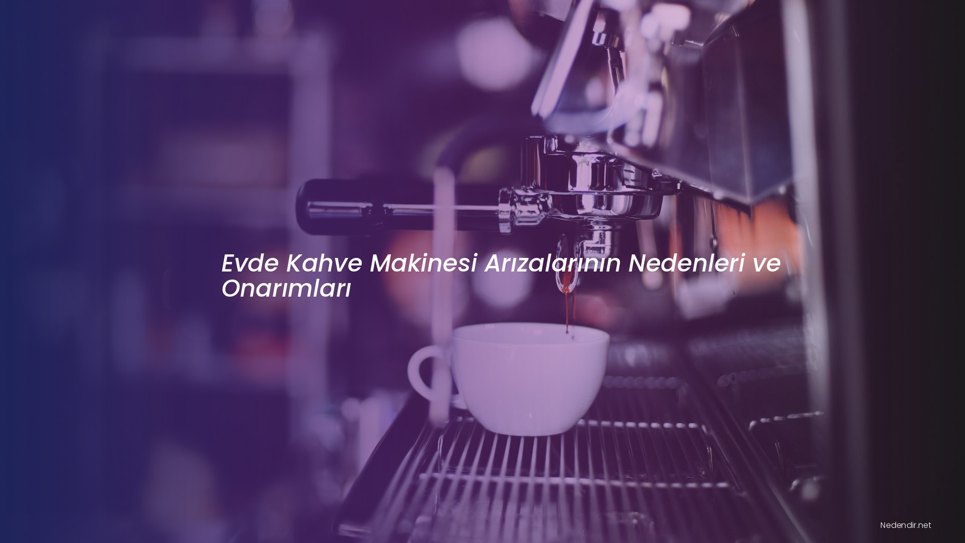 Evde Kahve Makinesi Arızalarının Nedenleri ve Onarımları