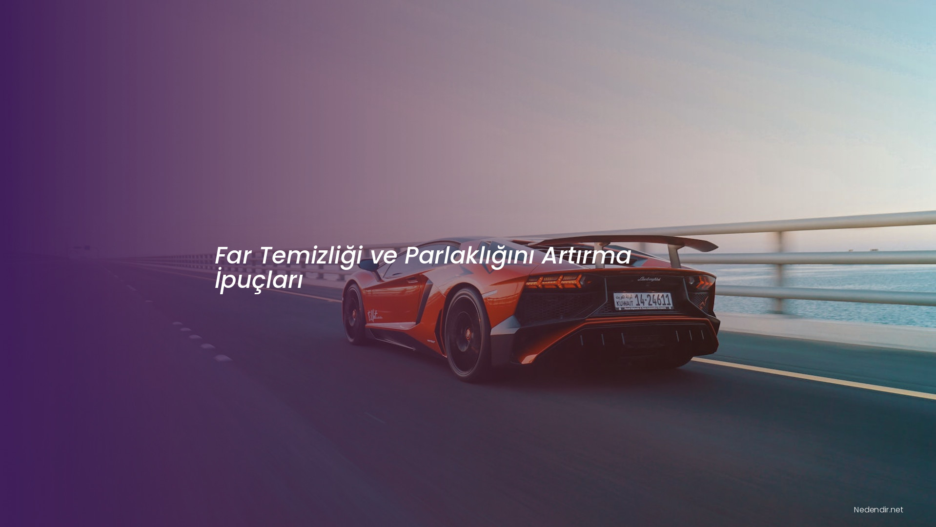 Far Temizliği ve Parlaklığını Artırma İpuçları