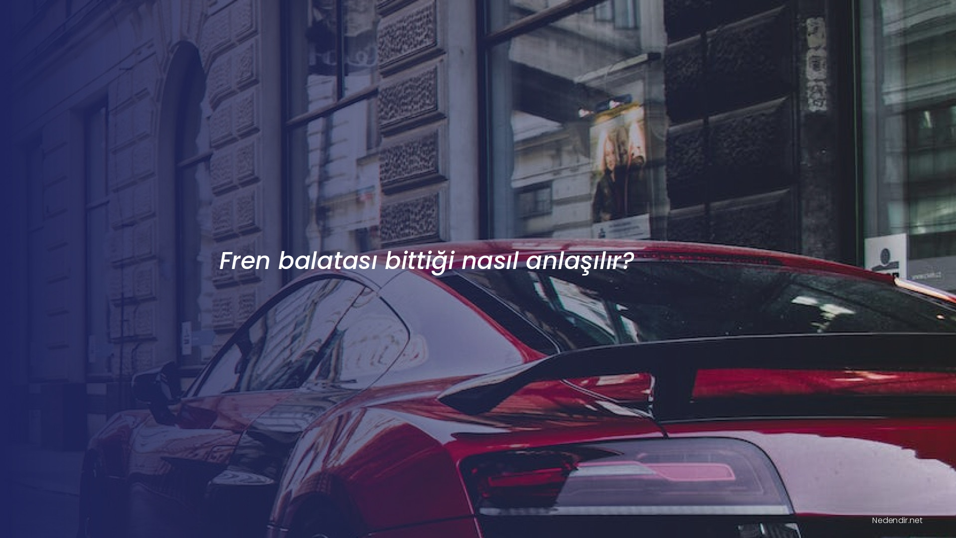 Fren balatası bittiği nasıl anlaşılır?