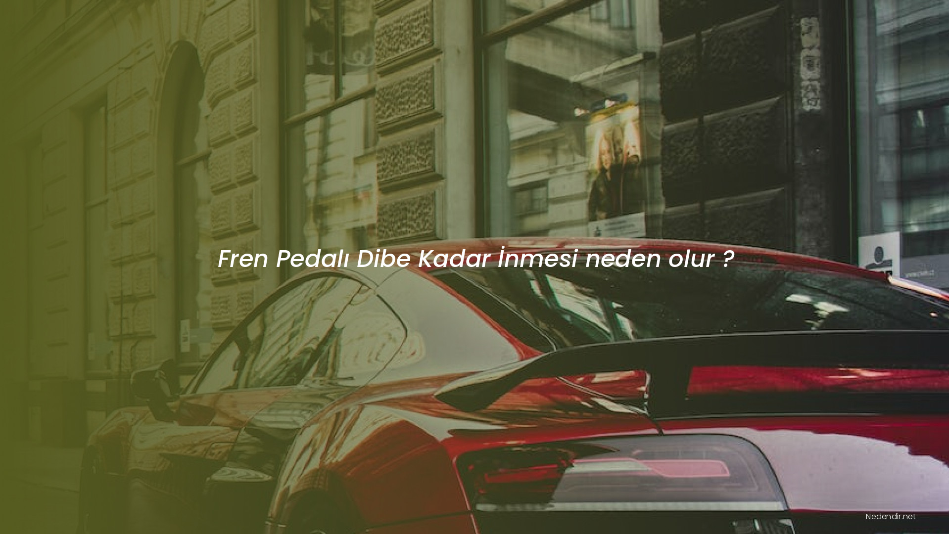 Fren Pedalı Dibe Kadar İnmesi neden olur ?