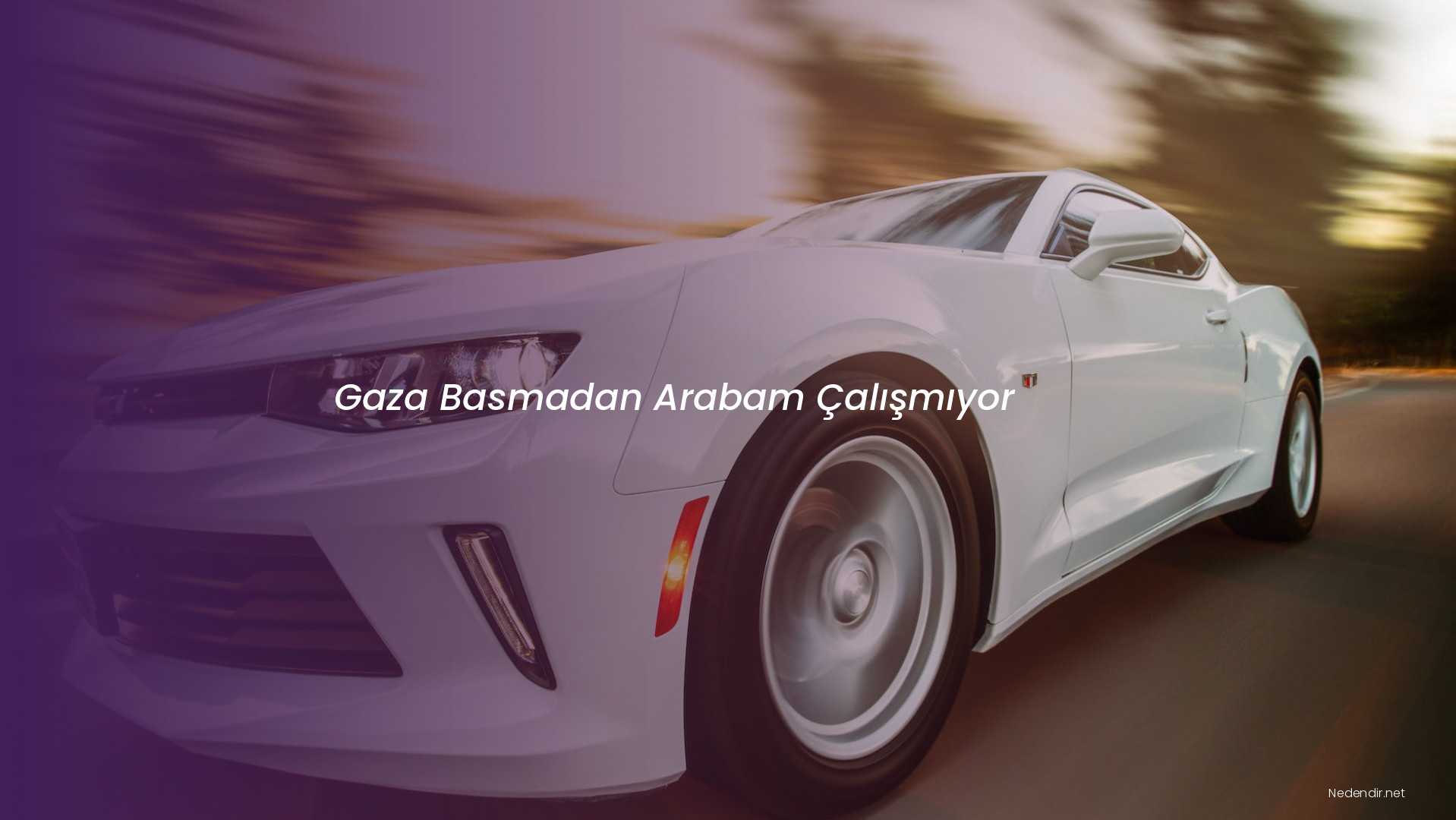Gaza Basmadan Arabam Çalışmıyor