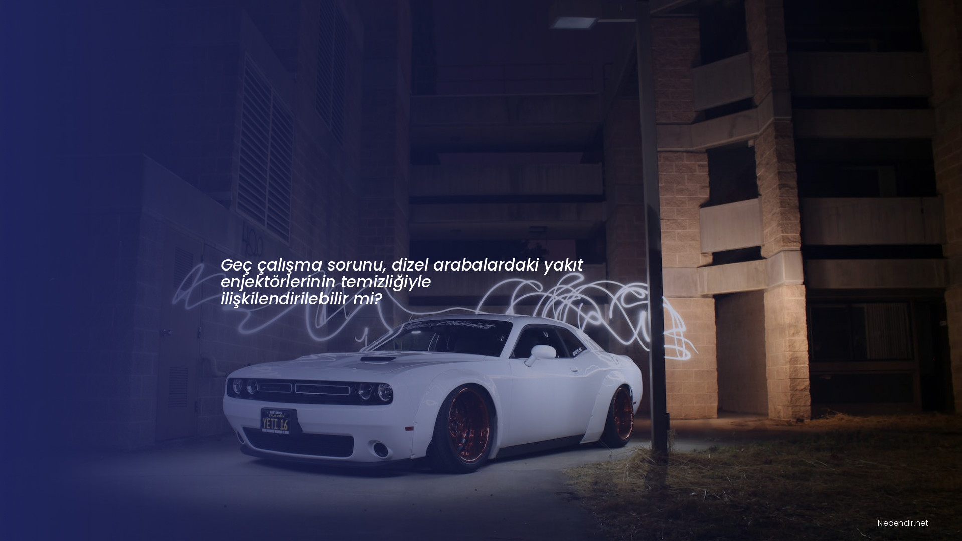 Geç çalışma sorunu, dizel arabalardaki yakıt enjektörlerinin temizliğiyle ilişkilendirilebilir mi?