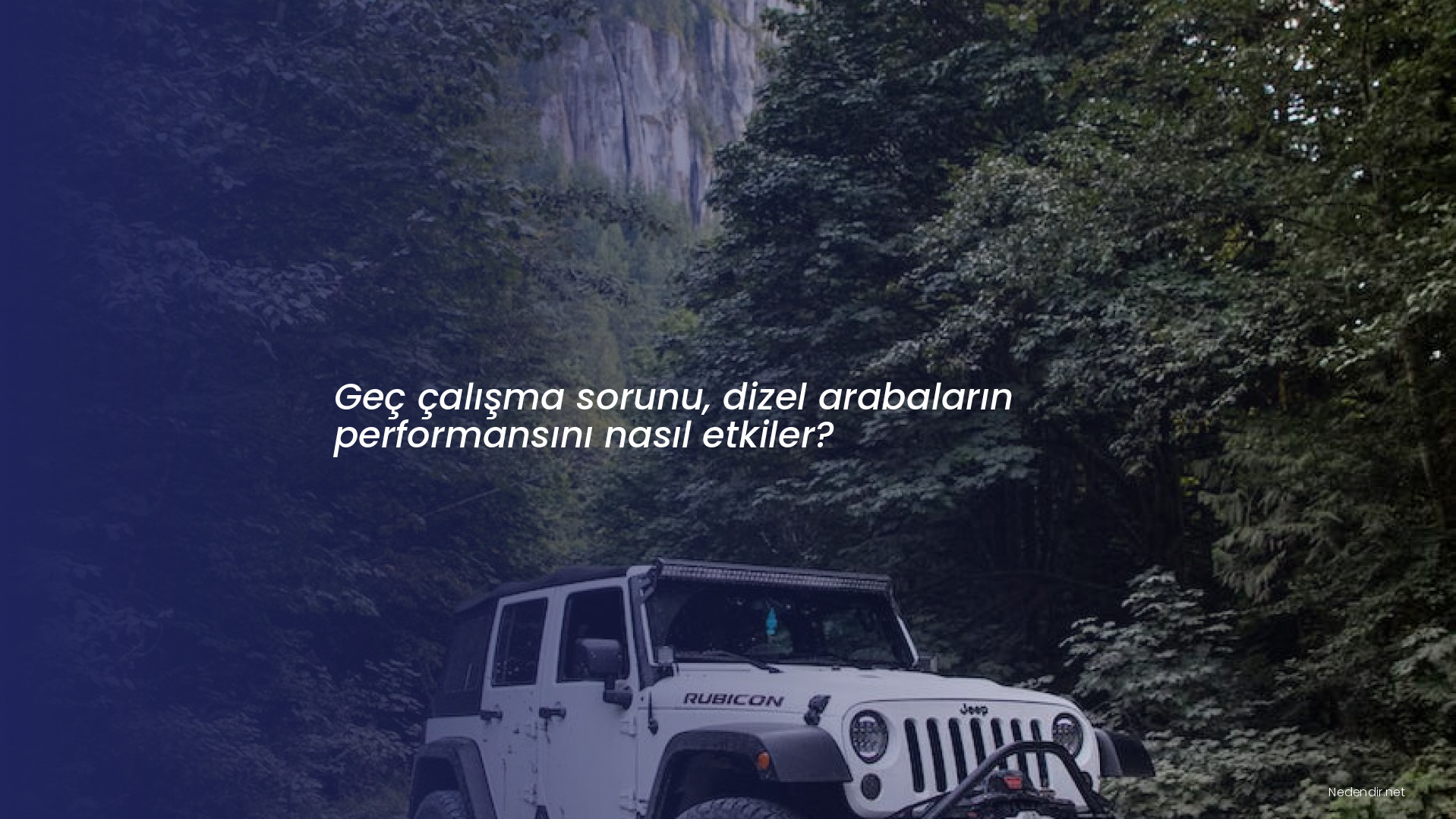 Geç çalışma sorunu, dizel arabaların performansını nasıl etkiler?