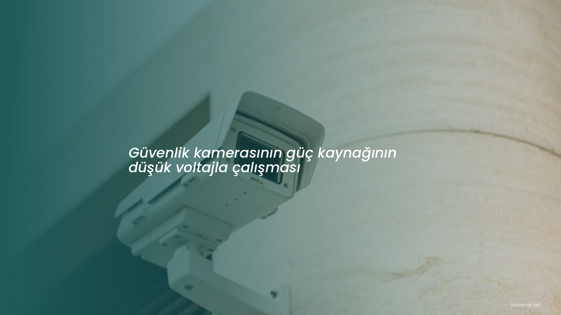 Güvenlik kamerasının güç kaynağının düşük voltajla çalışması