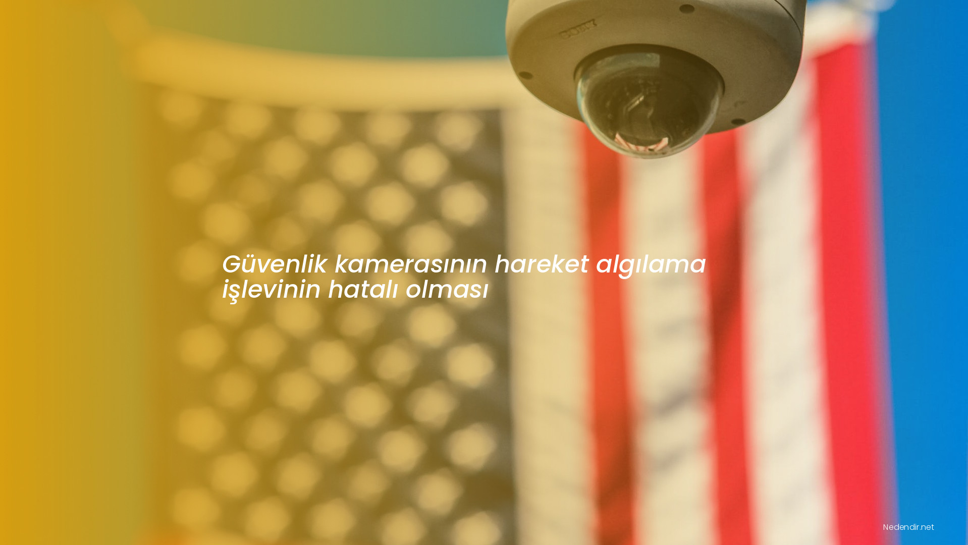 Güvenlik kamerasının hareket algılama işlevinin hatalı olması