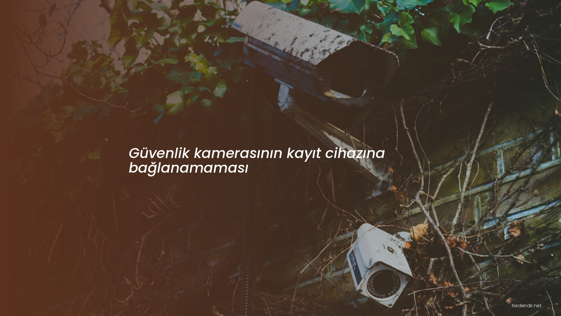 Güvenlik kamerasının kayıt cihazına bağlanamaması