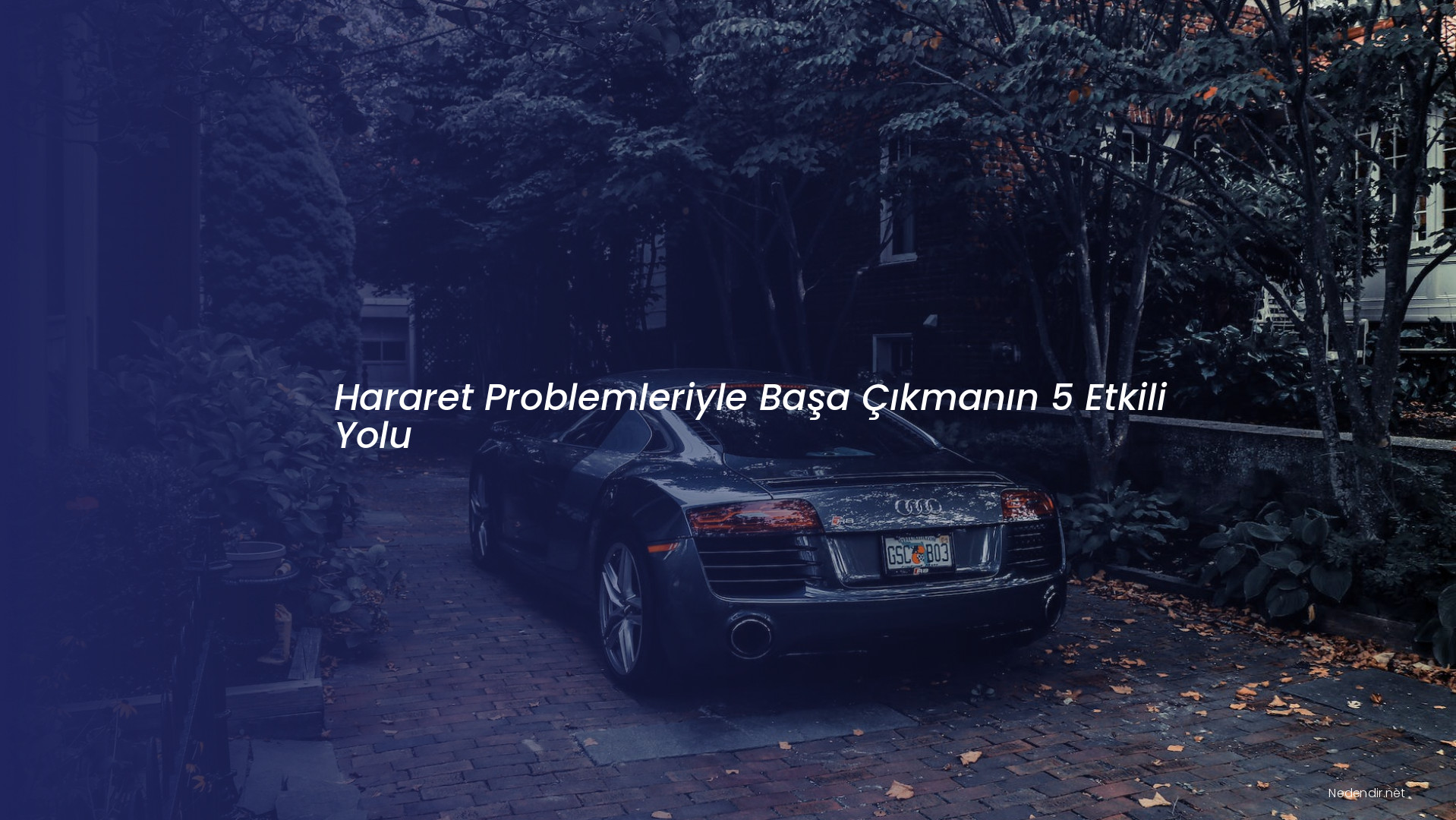 Hararet Problemleriyle Başa Çıkmanın 5 Etkili Yolu