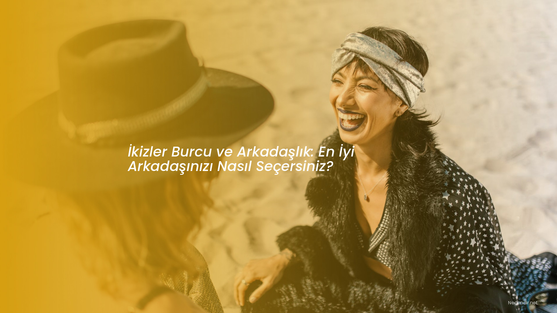 İkizler Burcu ve Arkadaşlık: En İyi Arkadaşınızı Nasıl Seçersiniz? İkizler Burcu ve Arkadaşlık: En İyi Arkadaşınızı Nasıl Seçersiniz?