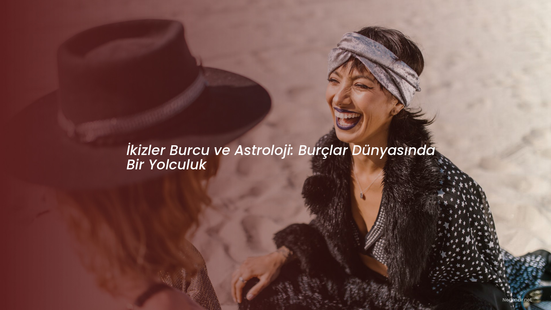 İkizler Burcu ve Astroloji: Burçlar Dünyasında Bir Yolculuk İkizler Burcu ve Astroloji: Burçlar Dünyasında Bir Yolculuk