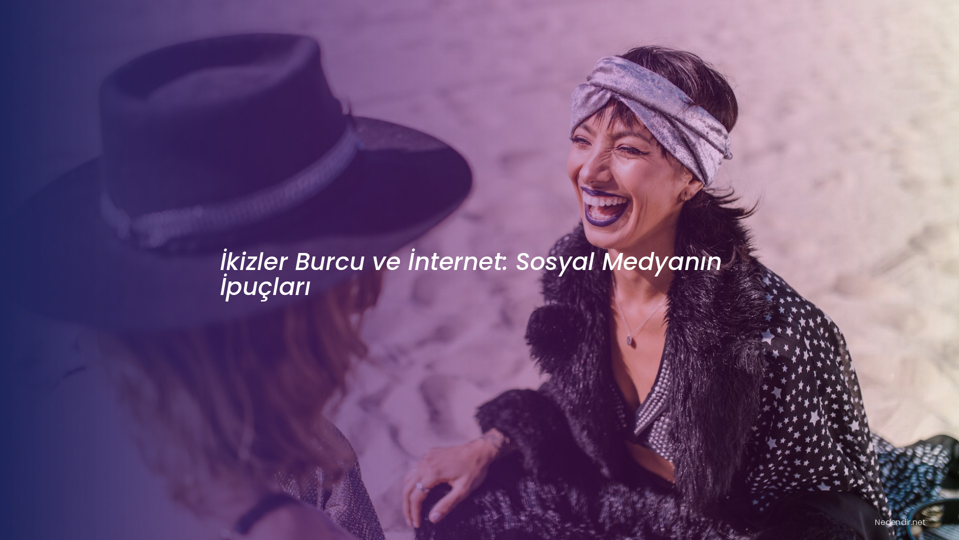 İkizler Burcu ve İnternet: Sosyal Medyanın İpuçları İkizler Burcu ve İnternet: Sosyal Medyanın İpuçları