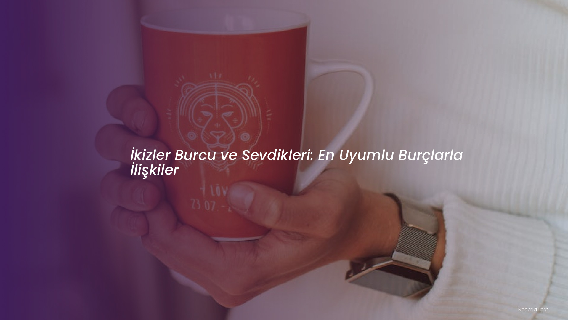 İkizler Burcu ve Sevdikleri: En Uyumlu Burçlarla İlişkiler İkizler Burcu ve Sevdikleri: En Uyumlu Burçlarla İlişkiler