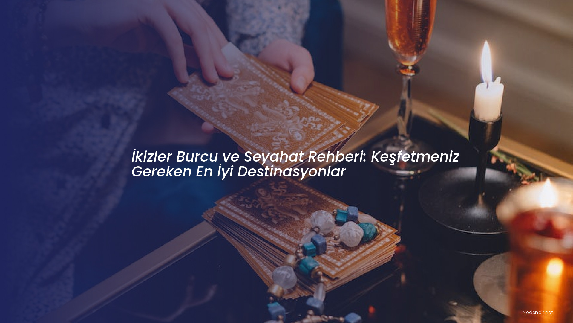 İkizler Burcu ve Seyahat Rehberi: Keşfetmeniz Gereken En İyi Destinasyonlar İkizler Burcu ve Seyahat Rehberi: Keşfetmeniz Gereken En İyi Destinasyonlar