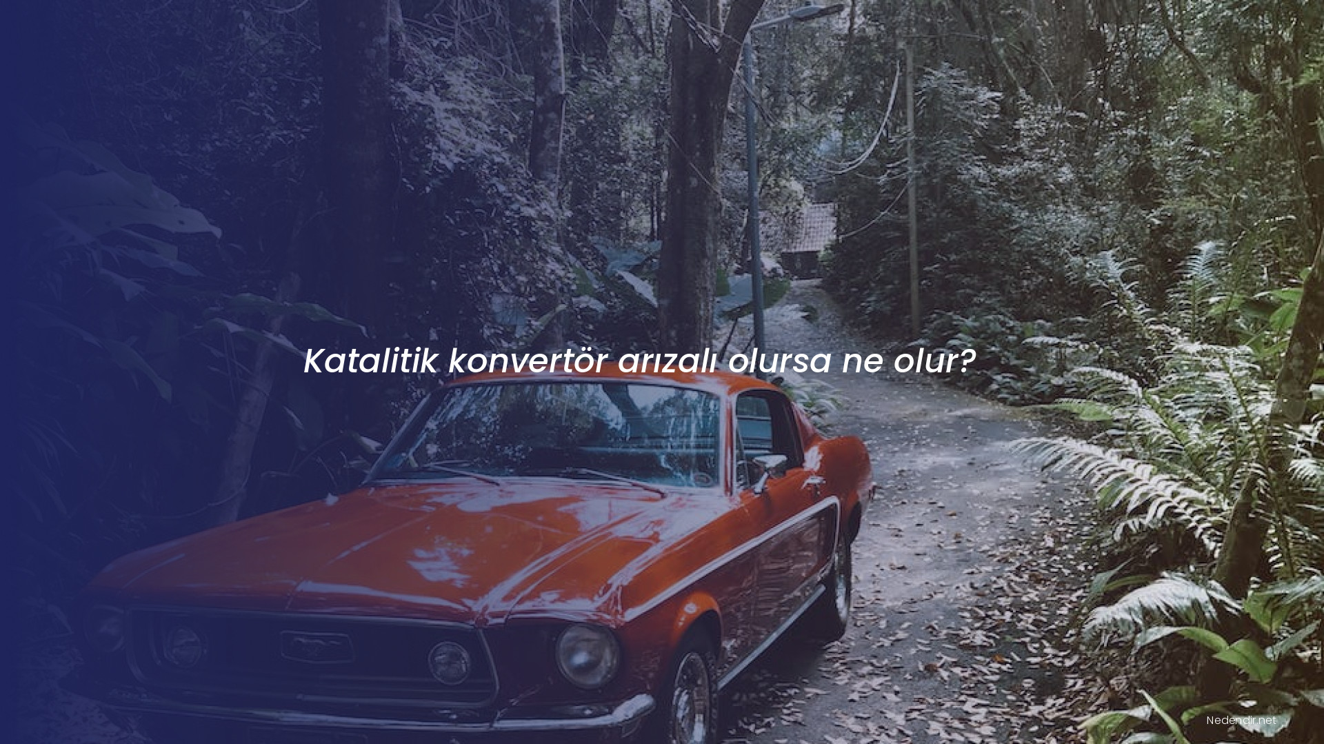Katalitik konvertör arızalı olursa ne olur?
