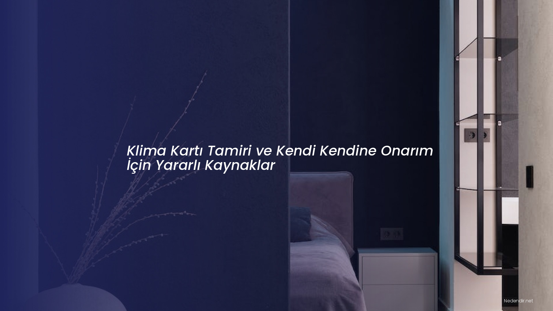 Klima Kartı Tamiri ve Kendi Kendine Onarım İçin Yararlı Kaynaklar Klima Kartı Tamiri ve Kendi Kendine Onarım İçin Yararlı Kaynaklar